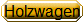 Holzwagen