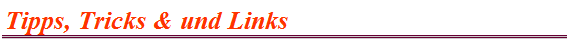 Tipps, Tricks & und Links