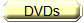 DVDs