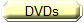 DVDs
