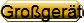 Gro�ger�te