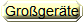 Gro�ger�te